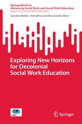 Exploring New Horizons for Decolonial Social Work Education 1