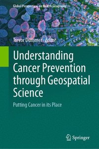 bokomslag Understanding Cancer Prevention through Geospatial Science