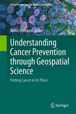 bokomslag Understanding Cancer Prevention through Geospatial Science