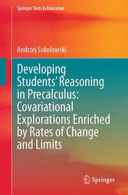 bokomslag Developing Students' Reasoning in Precalculus: Covariational Explorations Enriched by Rates of Change and Limits