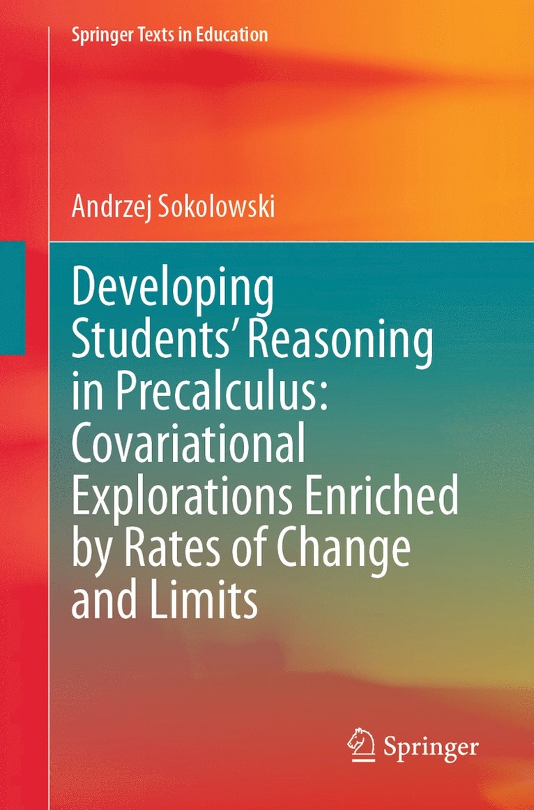 Andrzej Sokolowski - Developing Students’ Reasoning in Precalculus: Covariational Explorations Enriched by Rates of Change and Limits, Häftad