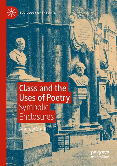 Andrew Smith - Class and the Uses of Poetry, Häftad