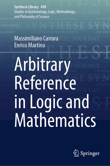 Massimiliano Carrara, Enrico Martino - Arbitrary Reference in Logic and Mathematics, Inbunden