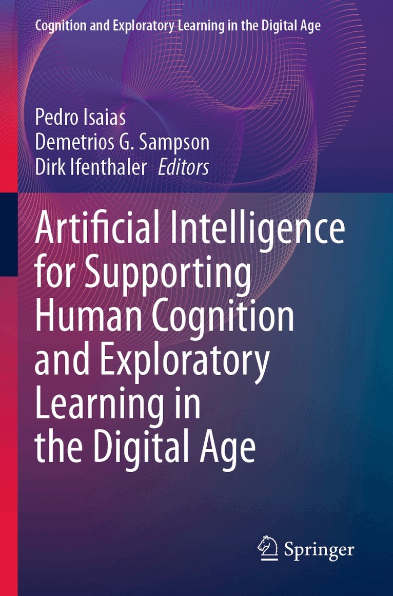 Pedro Isaias, Demetrios G. Sampson, Dirk Ifenthaler - Artificial Intelligence for Supporting Human Cognition and Exploratory Learning in the Digital Age, Häftad