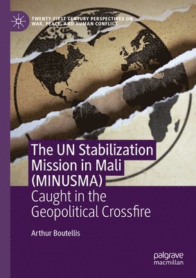 bokomslag The UN Stabilization Mission in Mali (MINUSMA)