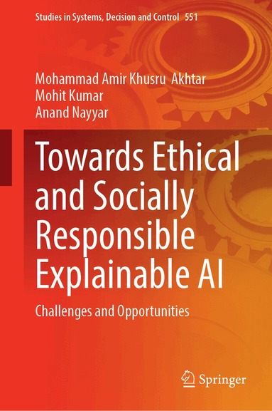 Mohammad Amir Khusru Akhtar, Mohit Kumar, Anand Nayyar - Towards Ethical and Socially Responsible Explainable AI, Inbunden