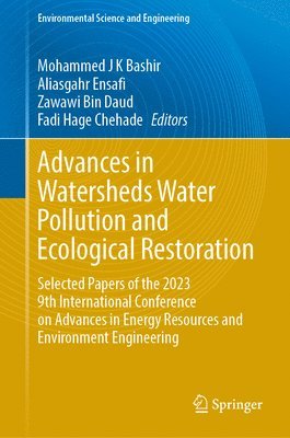 Mohammed J. K. Bashir, Aliasgahr Ensafi, Zawawi Bin Daud, Fadi Hage Chehade - Advances in Watersheds Water Pollution and Ecological Restoration, Inbunden
