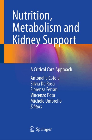 Antonella Cotoia, Silvia De Rosa, Fiorenza Ferrari, Vincenzo Pota, Michele Umbrello - Nutrition, Metabolism and Kidney Support, Inbunden