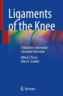 Alfred J. Tria Jr., Giles R. Scuderi, MD Scuderi, Giles R., Alfred J. Tria Jr - Ligaments of the Knee, Inbunden