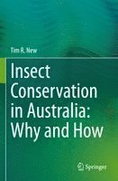 Tim R. New - Insect Conservation in Australia: Why and How, Häftad