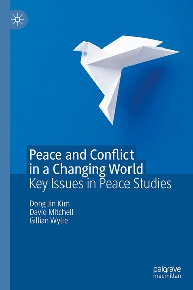 Dong Jin Kim, David Mitchell, Gillian Wylie - Peace and Conflict in a Changing World, Inbunden