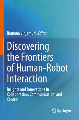 Ramana Vinjamuri - Discovering the Frontiers of Human-Robot Interaction, Häftad