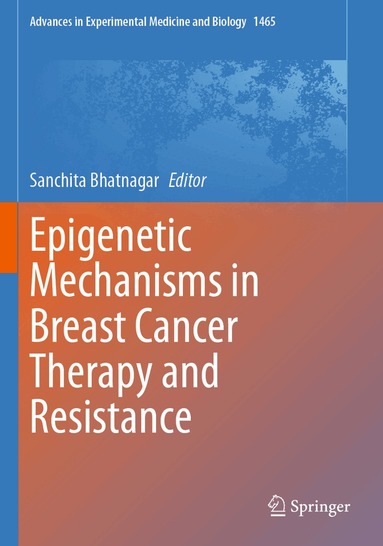 Sanchita Bhatnagar - Epigenetic Mechanisms in Breast Cancer Therapy and Resistance, Häftad