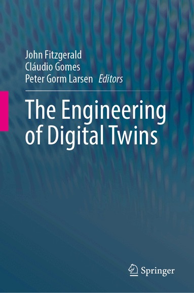 John Fitzgerald, Cláudio Gomes, Peter Gorm Larsen - Engineering of Digital Twins, Inbunden
