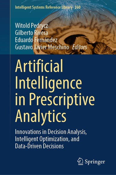 Witold Pedrycz, Gilberto Rivera, Eduardo Fernández, Gustavo Javier Meschino - Artificial Intelligence in Prescriptive Analytics, Inbunden