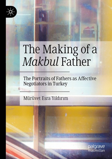bokomslag Making of a Makbul Father
