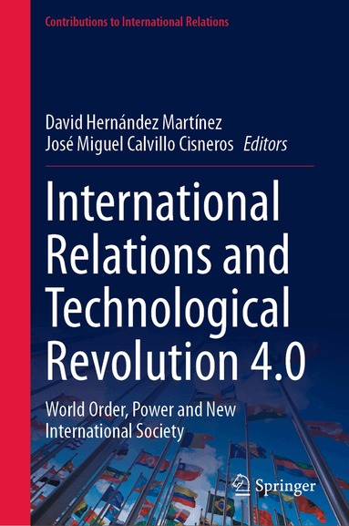 David Hernández Martínez, José Miguel Calvillo Cisneros - International Relations and Technological Revolution 4.0, Inbunden