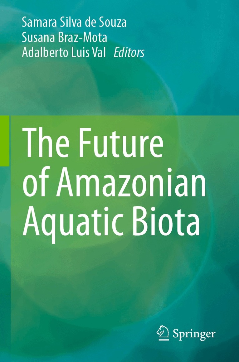 Samara Silva de Souza, Susana Braz-Mota, Adalberto Luis Val - Future of Amazonian Aquatic Biota, Häftad