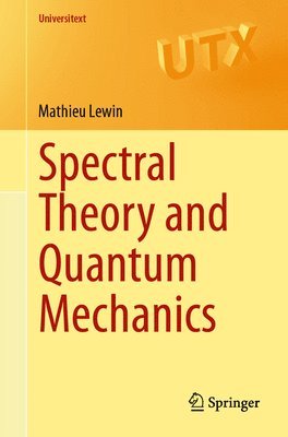 Mathieu Lewin - Spectral Theory and Quantum Mechanics, Häftad