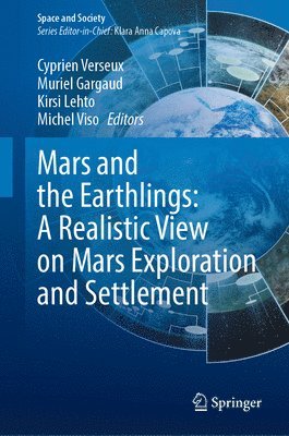 Cyprien Verseux, Muriel Gargaud, Kirsi Lehto, Michel Viso - Mars and the Earthlings: A Realistic View on Mars Exploration and Settlement, Inbunden