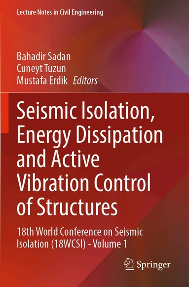 Bahadir Sadan, Cuneyt Tuzun, Mustafa Erdik - Seismic Isolation, Energy Dissipation and Active Vibration Control of Structures, Häftad
