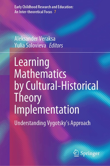 Aleksander Veraksa, Yulia Solovieva - Learning Mathematics by Cultural-Historical Theory Implementation, Inbunden