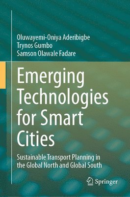 Oluwayemi-Oniya Aderibigbe, Trynos Gumbo, Samson Olawale Fadare - Emerging Technologies for Smart Cities, Inbunden