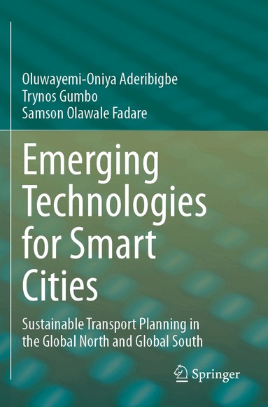 Oluwayemi-Oniya Aderibigbe, Trynos Gumbo, Samson Olawale Fadare - Emerging Technologies for Smart Cities, Häftad