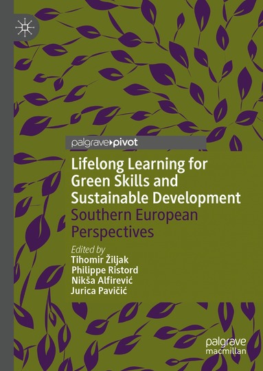 Tihomir Žiljak, Philippe Ristord, Nikša Alfirević, Jurica Pavičić - Lifelong Learning for Green Skills and Sustainable Development, Inbunden