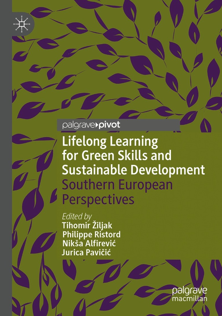 Tihomir Žiljak, Philippe Ristord, Nikša Alfirević, Jurica Pavičić - Lifelong Learning for Green Skills and Sustainable Development, Häftad. Tillgänglighet: Lägg i varukorg