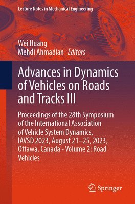 Wei Huang, Mehdi Ahmadian - Advances in Dynamics of Vehicles on Roads and Tracks III, Häftad