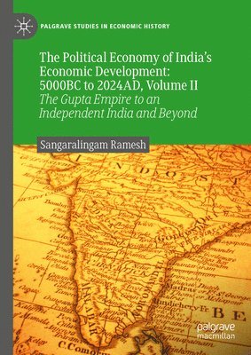 bokomslag The Political Economy of Indias Economic Development: 5000BC to 2024AD, Volume II