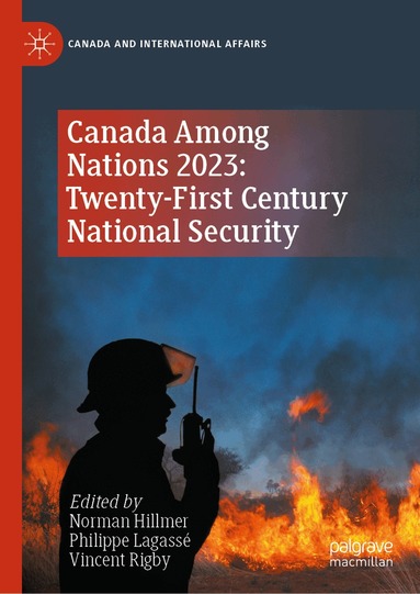 Norman Hillmer, Philippe Lagassé, Vincent Rigby - Canada Among Nations 2023: Twenty-First Century National Security, Inbunden