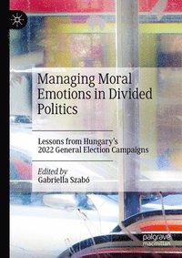 bokomslag Managing Moral Emotions in Divided Politics