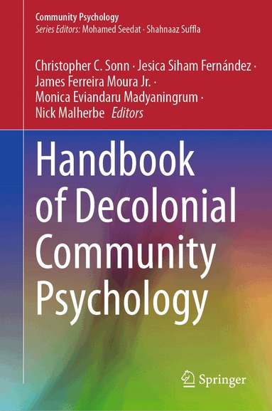 Christopher C. Sonn, Jesica Siham Fernández, James Ferreira Moura Jr., Monica Eviandaru Madyaningrum, Nick Malherbe - Handbook of Decolonial Community Psychology, Inbunden