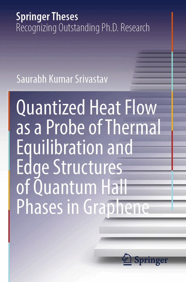 Saurabh Kumar Srivastav - Quantized Heat Flow as a Probe of Thermal Equilibration and Edge Structures of Quantum Hall Phases in Graphene, Häftad