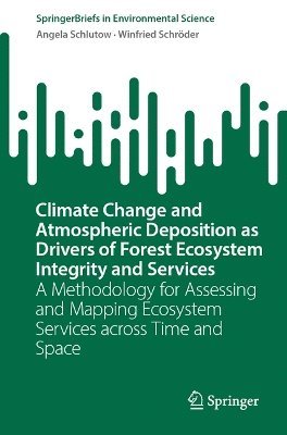 Climate Change and Atmospheric Deposition as Drivers of Forest Ecosystem Integrity and Services 1