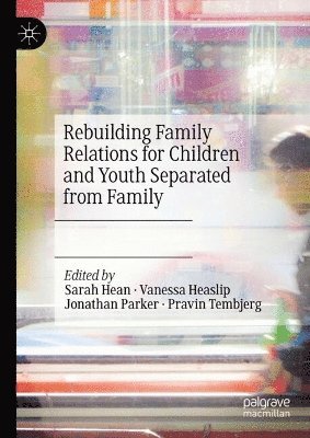 bokomslag Rebuilding Family Relations for Children and Youth Separated from Family