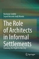 Nastaran Sedehi, Seyed Hossein Iradj Moeini - Role of Architects in Informal Settlements, Häftad