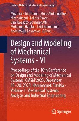 Mnaouar Chouchane, Moez Abdennadher, Nizar Aifaoui, Fakher Chaari, Slim Bouaziz, Zouhaier Affi, Mohamed Haddar, Lotfi Romdhane, Abdelmajid Benamara - Design and Modeling of Mechanical Systems - VI, Häftad