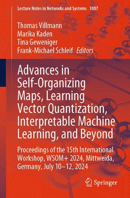 Advances in Self-Organizing Maps, Learning Vector Quantization, Interpretable Machine Learning, and Beyond 1