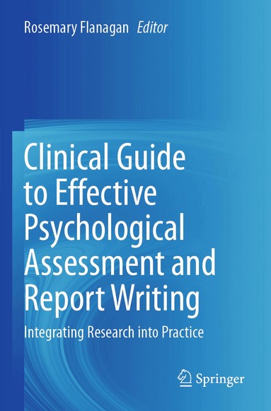 Rosemary Flanagan - Clinical Guide to Effective Psychological Assessment and Report Writing, Häftad