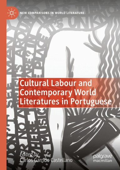 Carlos Garrido Castellano - Cultural Labour and Contemporary World Literatures in Portuguese, Häftad
