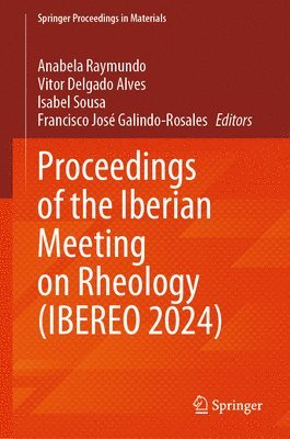 Anabela Raymundo, Vitor Delgado Alves, Isabel Sousa, Francisco José Galindo-Rosales, Francisco Jose Galindo-Rosales - Proceedings of the Iberian Meeting on Rheology (IBEREO 2024), Inbunden