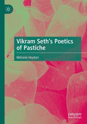 bokomslag Vikram Seth's Poetics of Pastiche