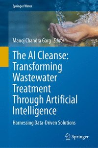 bokomslag The AI Cleanse: Transforming Wastewater Treatment Through Artificial Intelligence