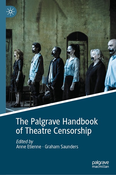 Anne Etienne, Graham Saunders - Palgrave Handbook of Theatre Censorship, Inbunden