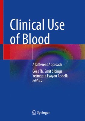 Cees Th. Smit Sibinga, Yetmgeta E. Abdella, Cees Th Smit Sibinga - Clinical Use of Blood, Inbunden