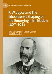 bokomslag P.W. Joyce and the Educational Shaping of the Emerging Irish Nation, 1827-1914