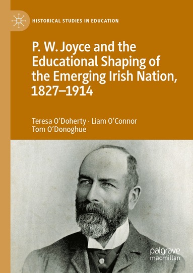 Teresa O'Doherty, Liam O’Connor, Tom O'Donoghue - P.W. Joyce and the Educational Shaping of the Emerging Irish Nation, 1827-1914, Häftad